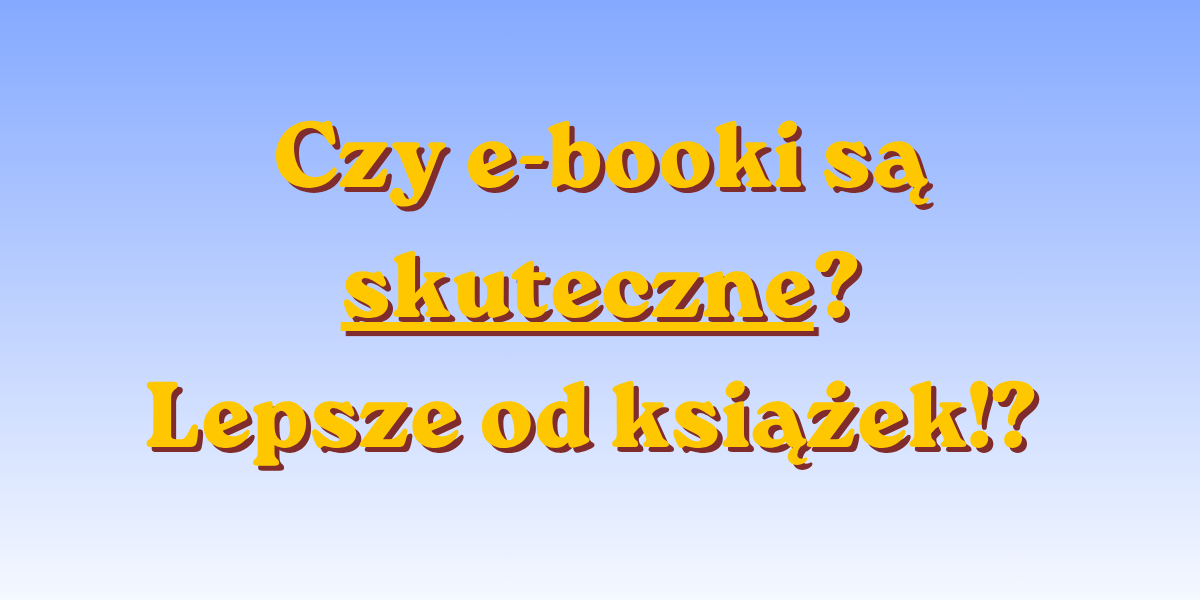 Dlaczego e-booki świetnie działają?