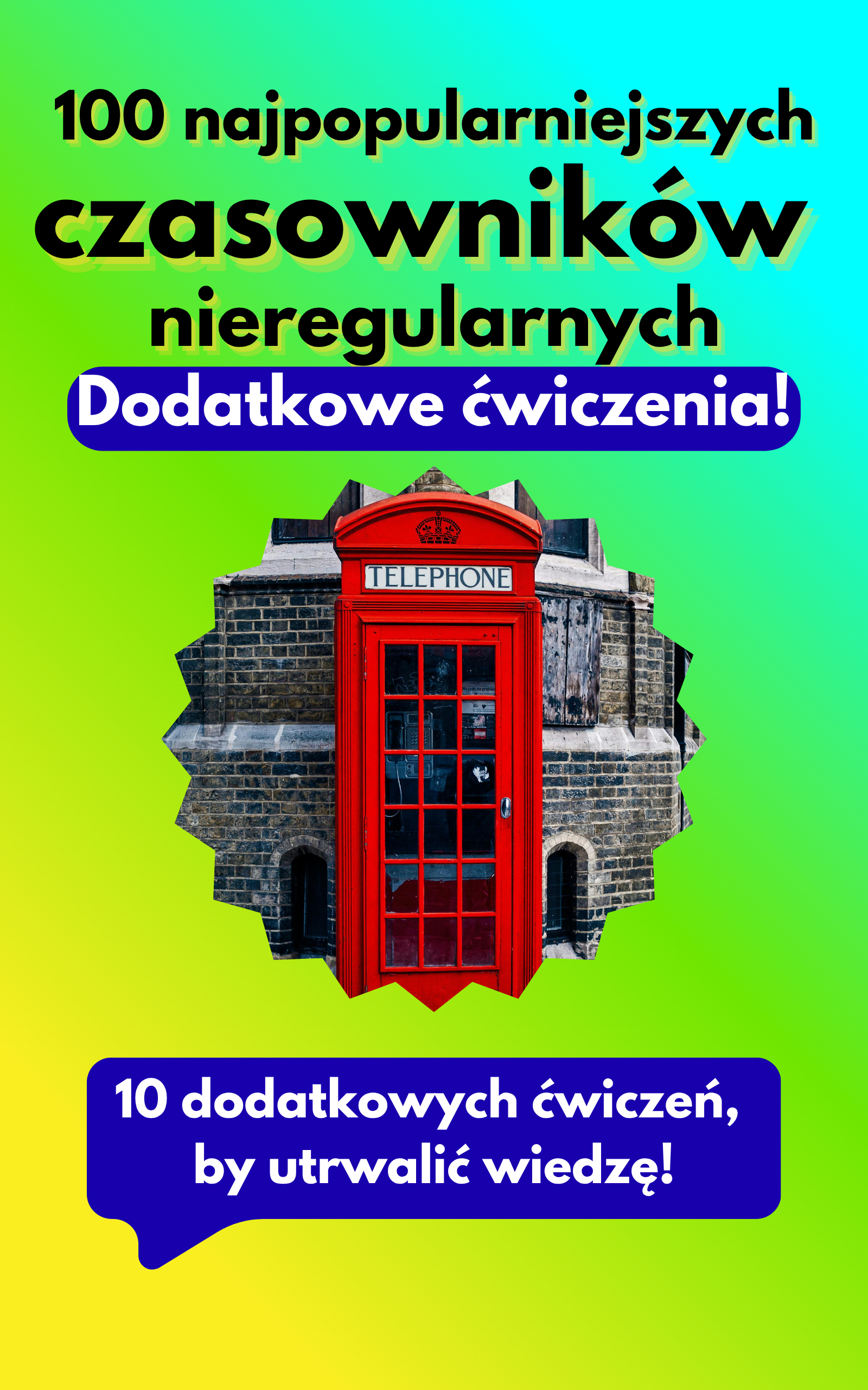 100 czasowników nieregularnych dodatkowe ćwiczenia + bon na 10PLN