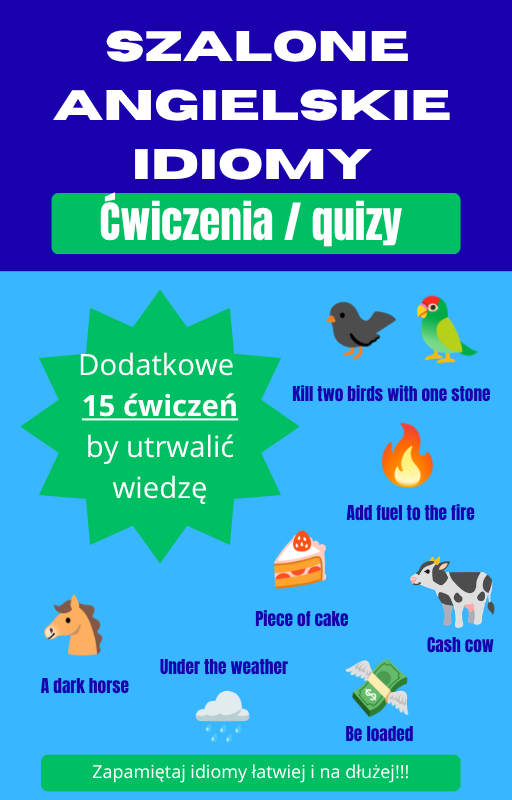 Szalone Angielskie Idiomy - Dodatkowe Ćwiczenia. 15 dodatkowych ćwiczeń.