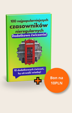 100 czasowników nieregularnych dodatkowe ćwiczenia + bon na 10PLN